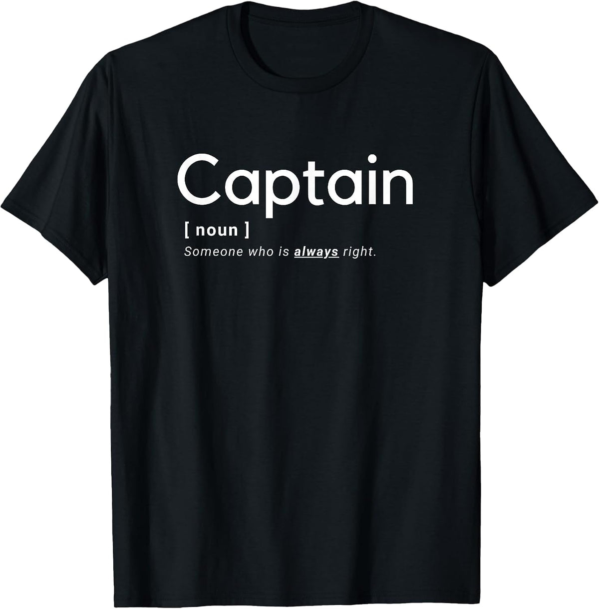 The Captain is Always Right - Merchant Marine T-Shirt - Black