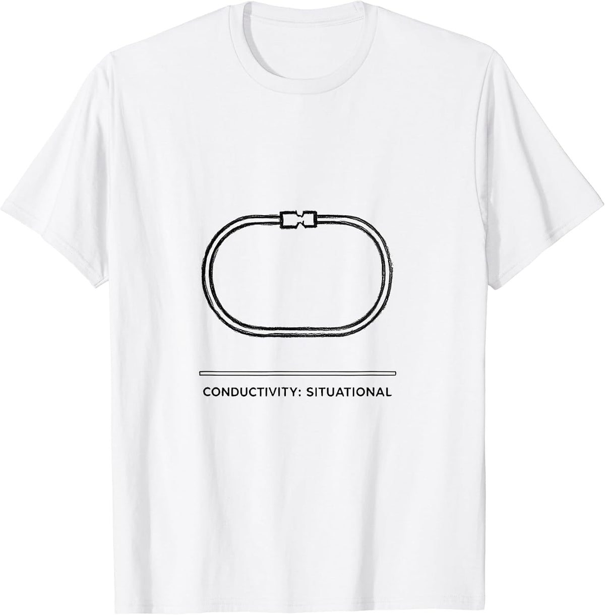 Men's Conductivity Situational Funny Chemistry Student Pun Gift T-Shirt - White