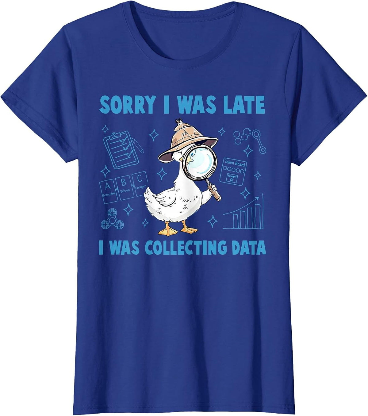 Sorry I was Late I was Collecting Data Silly Goose ABA RBT T-Shirt - Royal Blue