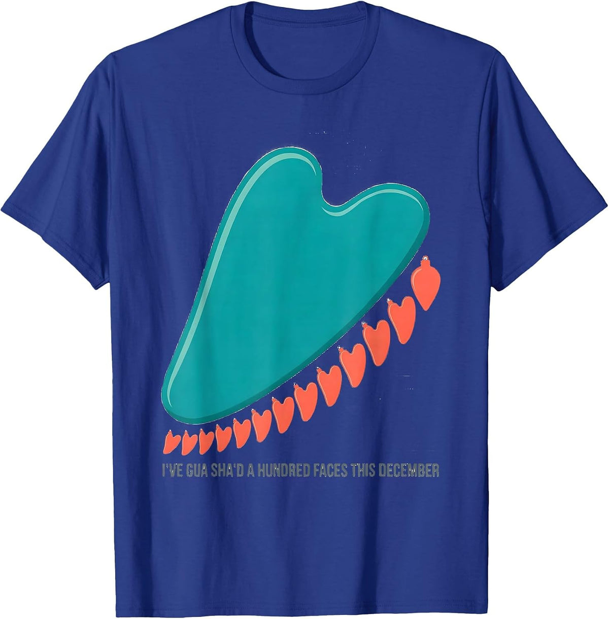 Men's I've Gua Sha'd A Hundred Faces This December Esthetician T-Shirt - Royal Blue