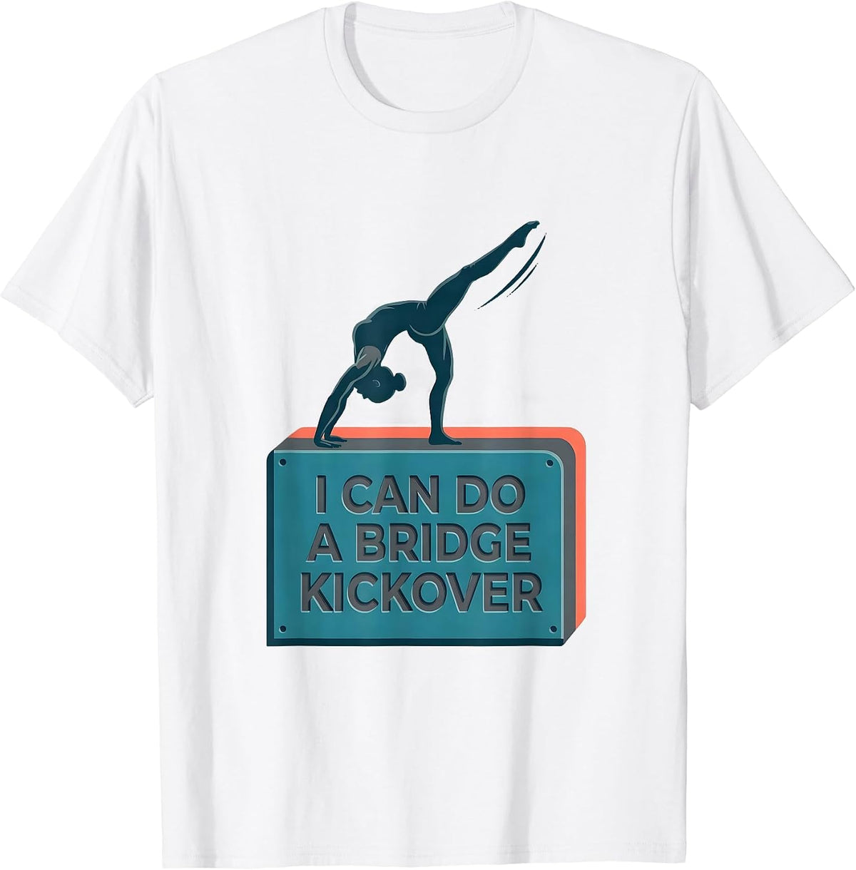 Men's I Can Do A Bridge Kickover Funny Gymnast Gift Gymnastics Mom T-Shirt - White