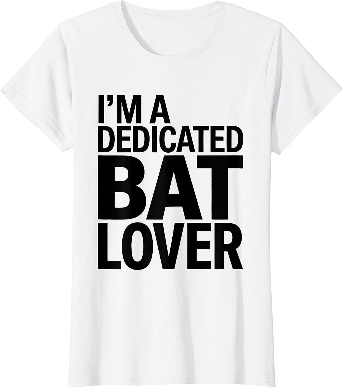 I'm A Dedicated Bat Lover Funny Bat Enthusiast Wildlife T-Shirt - White