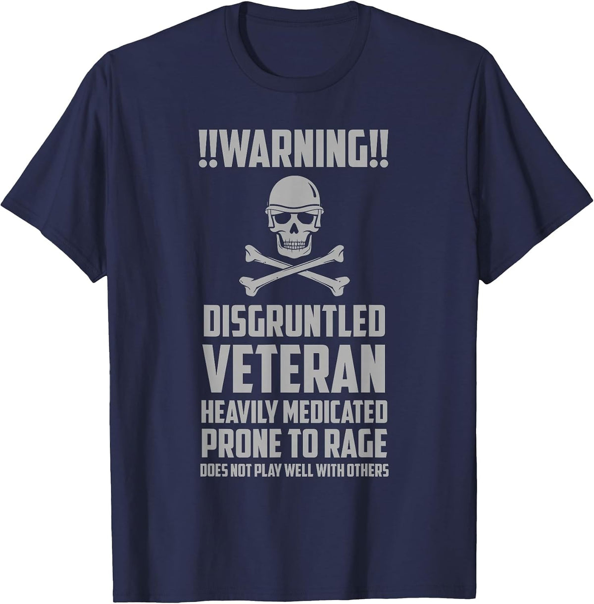 Warning Disgruntled Veteran Heavily Medicated Prone to Rage T-Shirt - Navy Blue