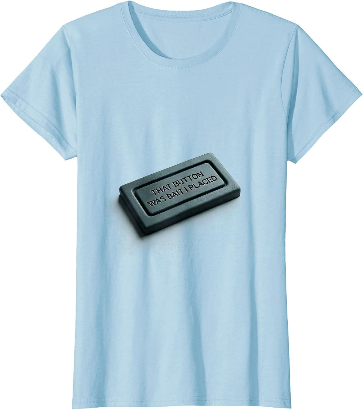 That Button Was Bait I Placed Funny Cybersecurity IT T-Shirt - Baby Blue