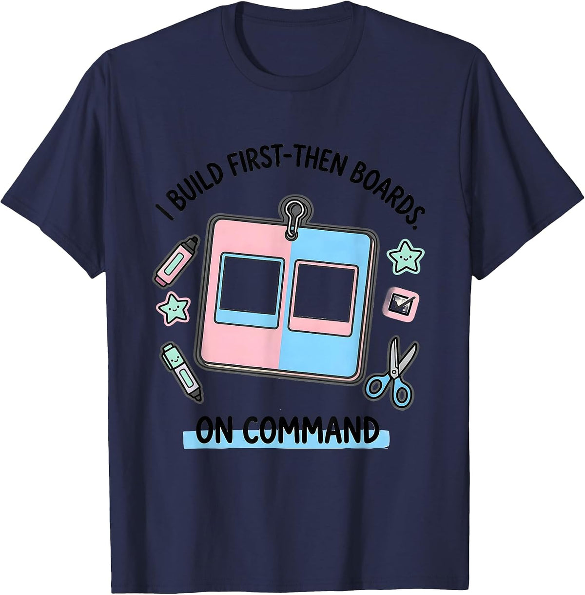Men's I Build First-Then Boards On Command Special Education T-Shirt - Navy Blue