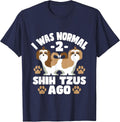 I was Normal 2 Shih Tzus Ago - Dog Lover Puppy Canine T-Shirt - Navy Blue