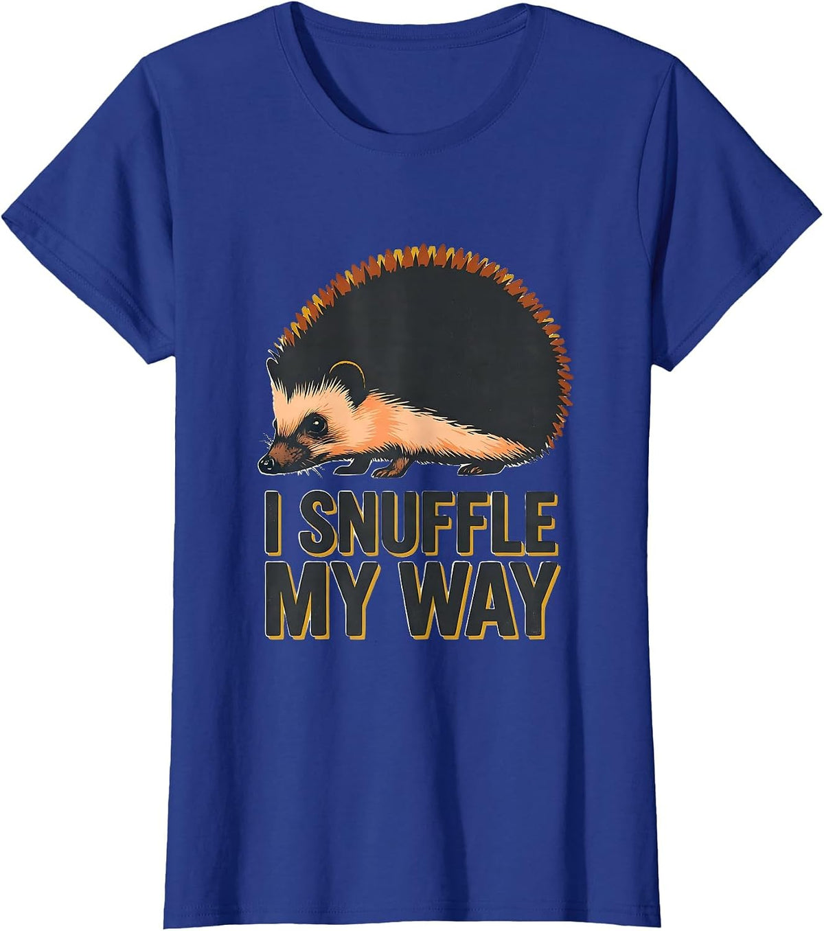 Women's I Snuffle My Way Cute Hedgehog Lover Funny Animal Humor T-Shirt - Royal Blue