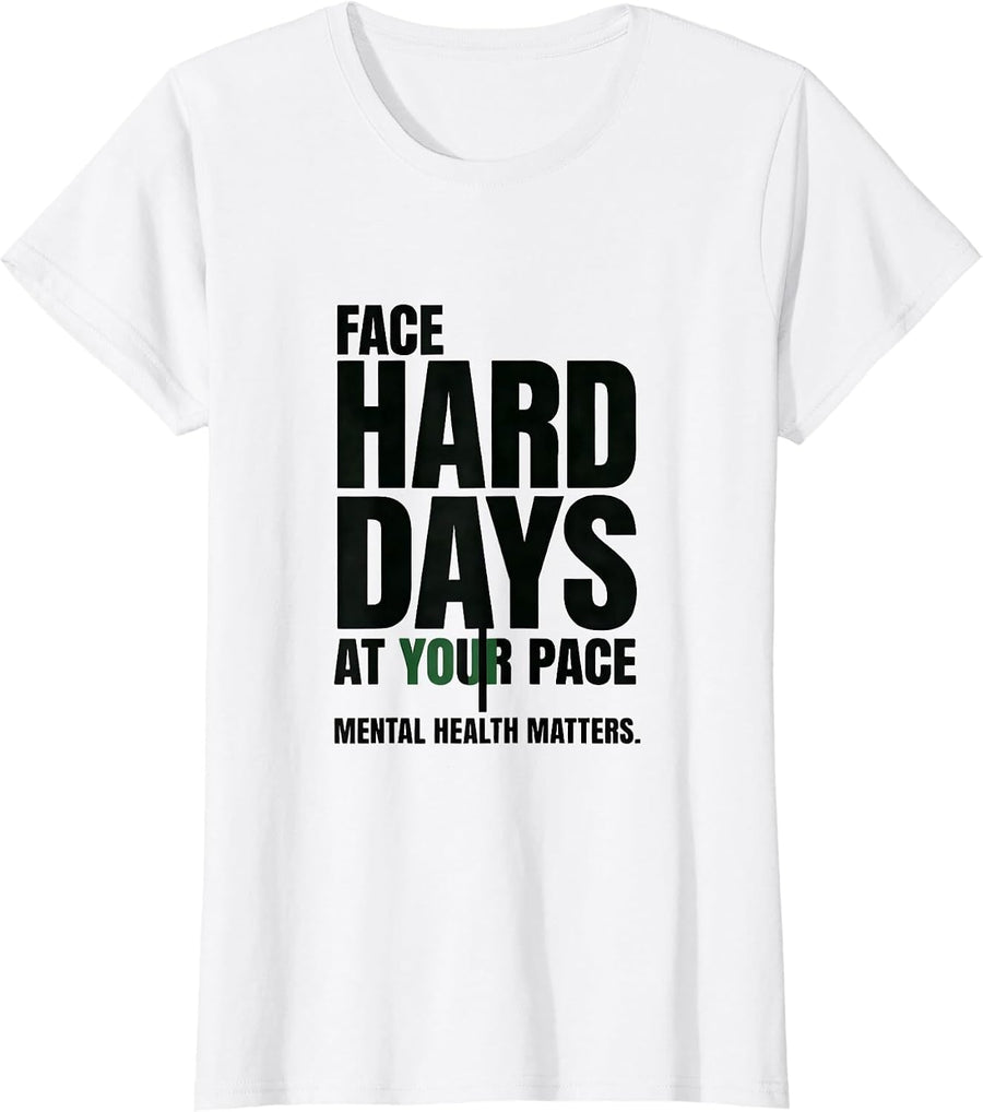 Women's Face Hard Days At Your Pace Mental Health Matters T-Shirt - White