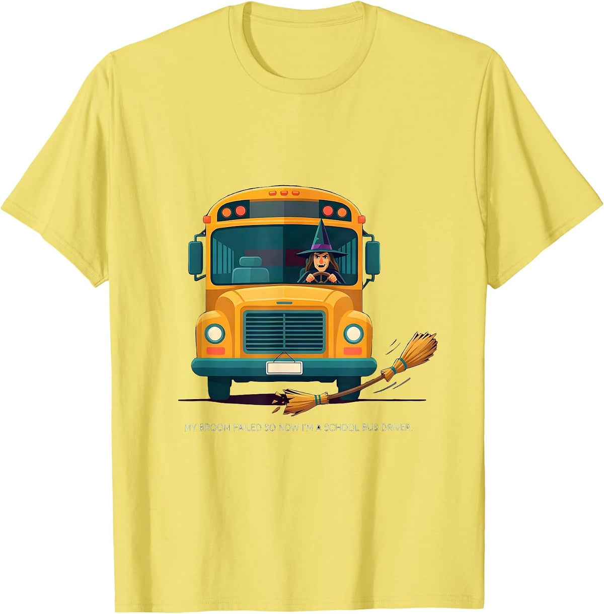 Men's My Broom Failed So Now I'm A School Bus Driver Funny T-Shirt - Lemon Yellow