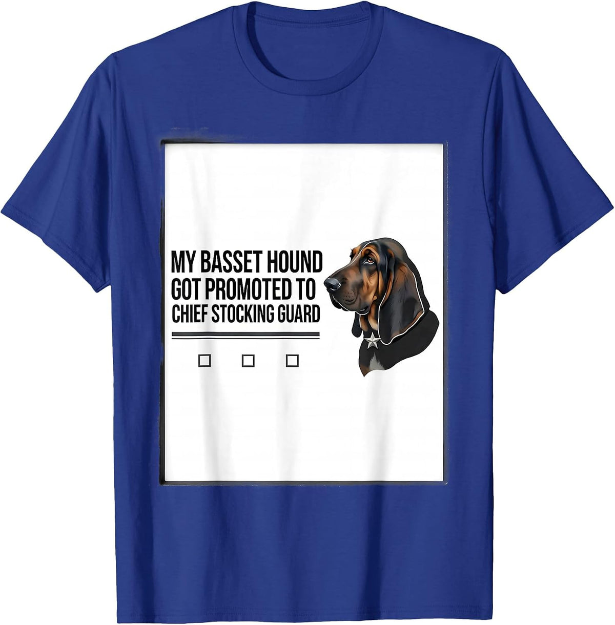 My Basset Hound Got Promoted To Chief Stocking Guard Funny T-Shirt - Royal Blue