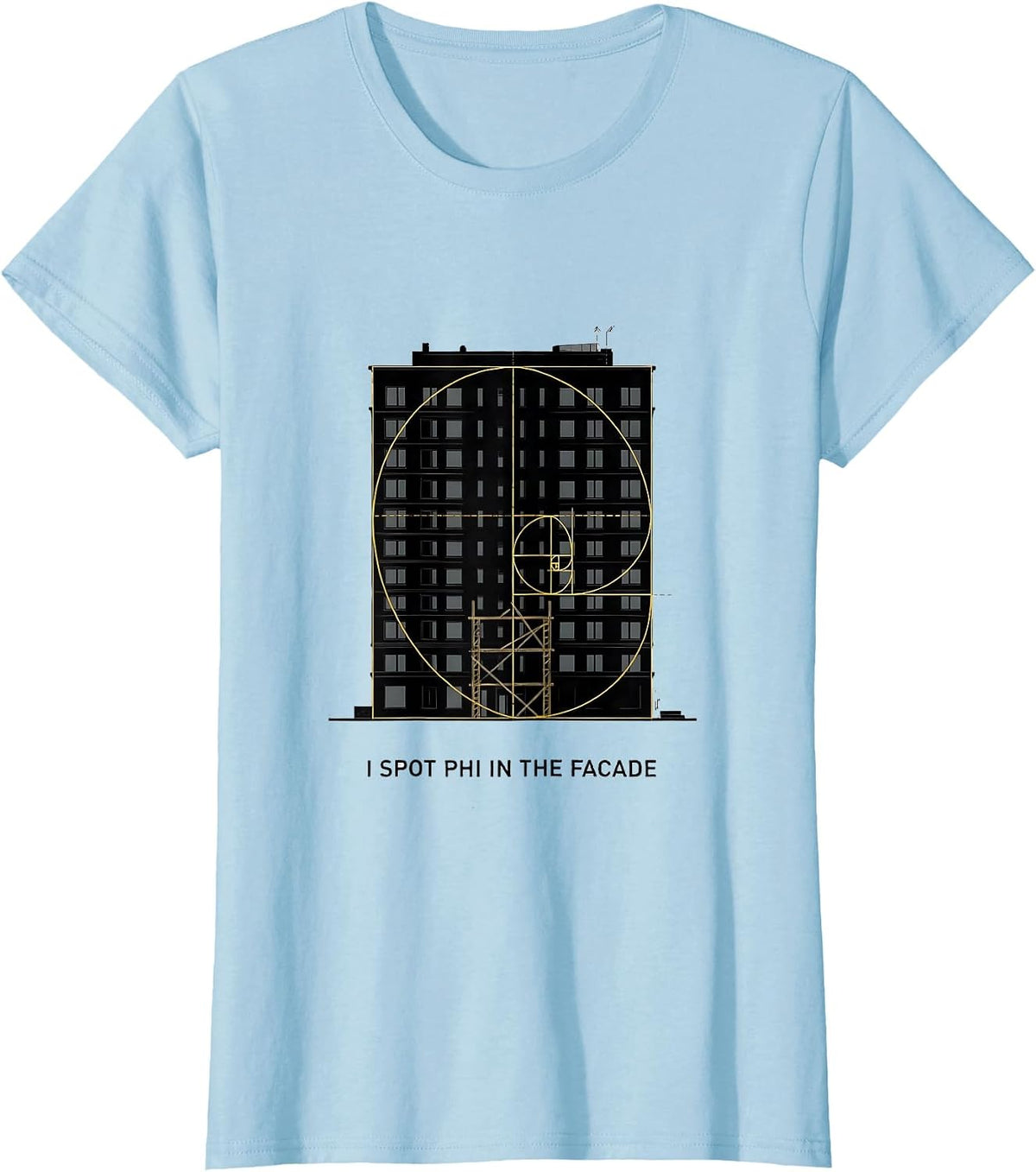 Women's I Spot Phi In The Facade Math Sacred Geometry Fibonacci T-Shirt - Baby Blue