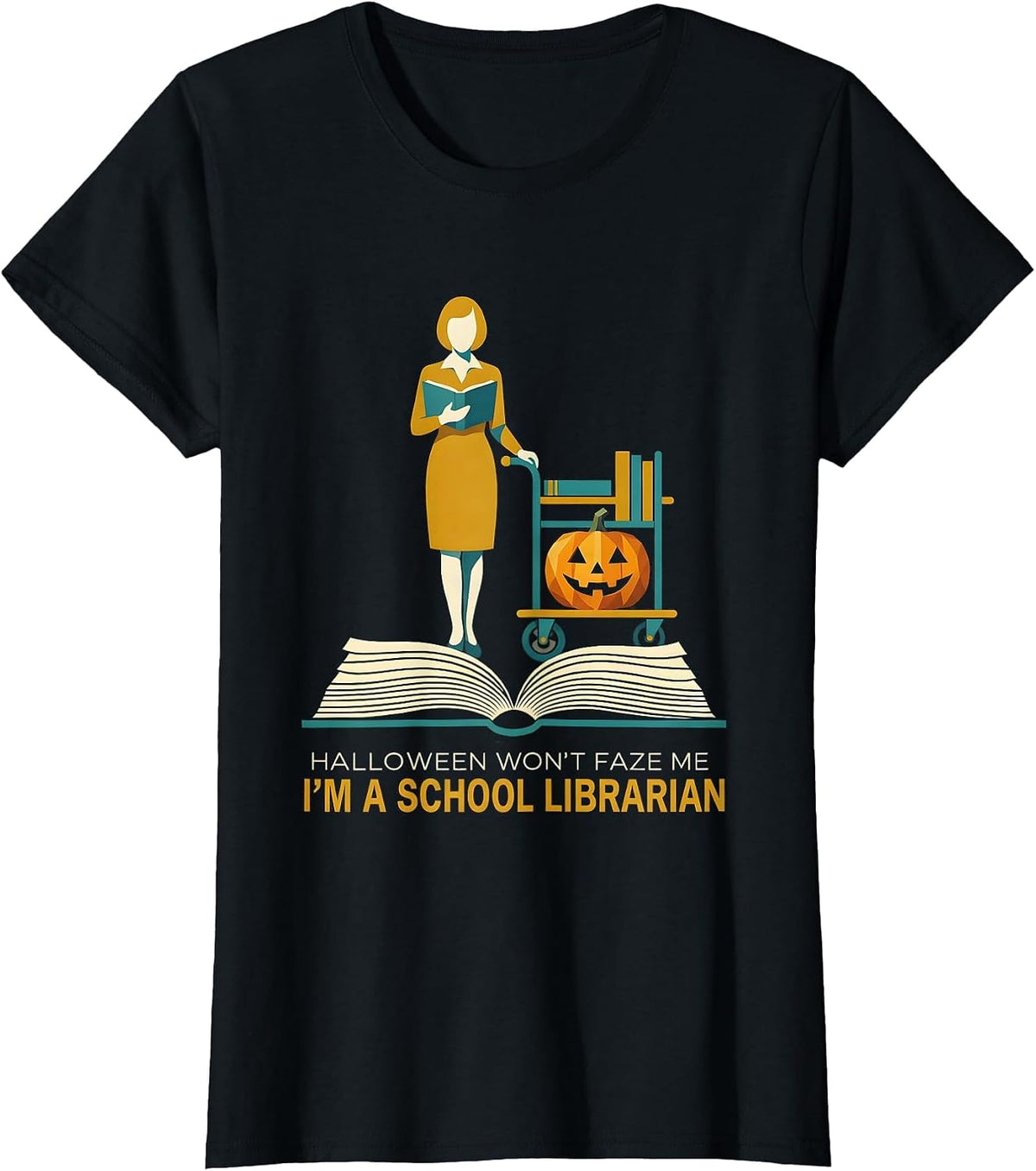 Women's Halloween Won't Faze Me, I'm A School Librarian Funny T-Shirt - Black