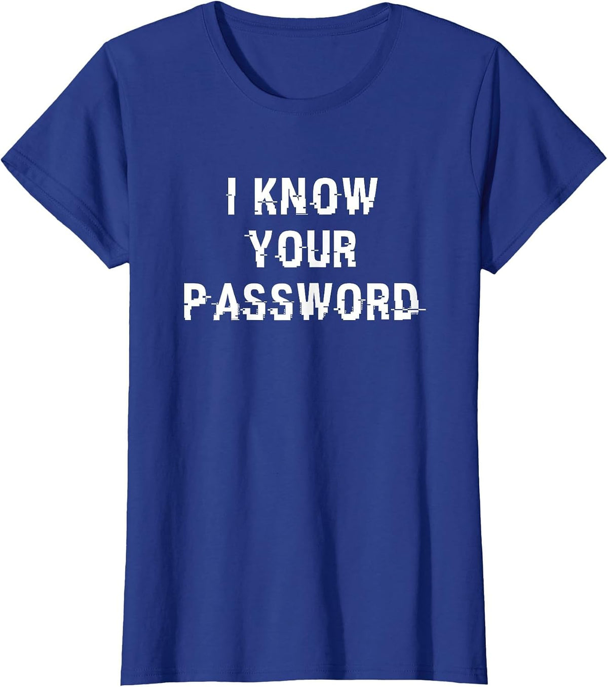 I Know Your Password - Cool Online Security/Hacker T-Shirt - Royal Blue