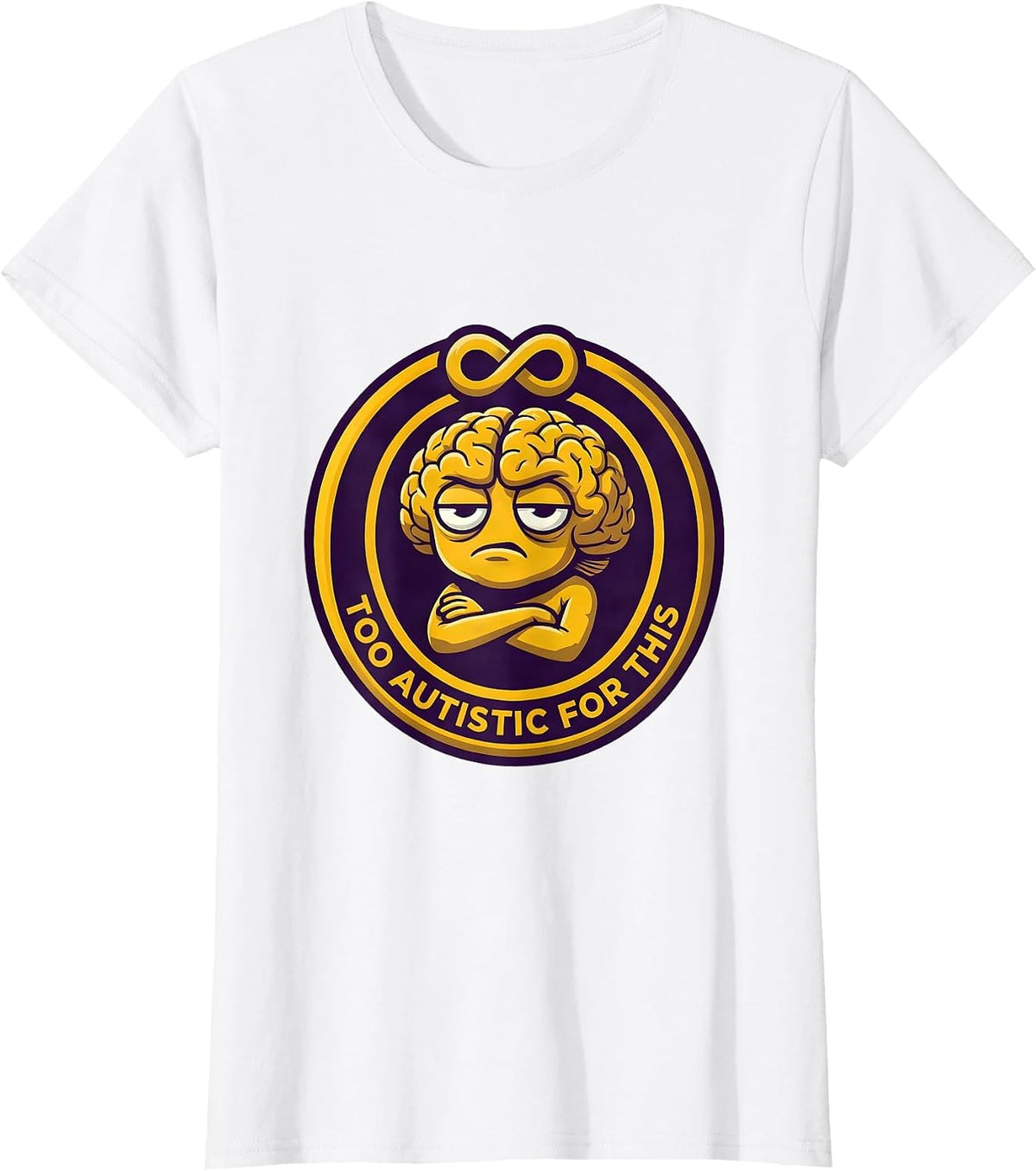 Too Autistic For This Neurodiversity Design T-Shirt - White