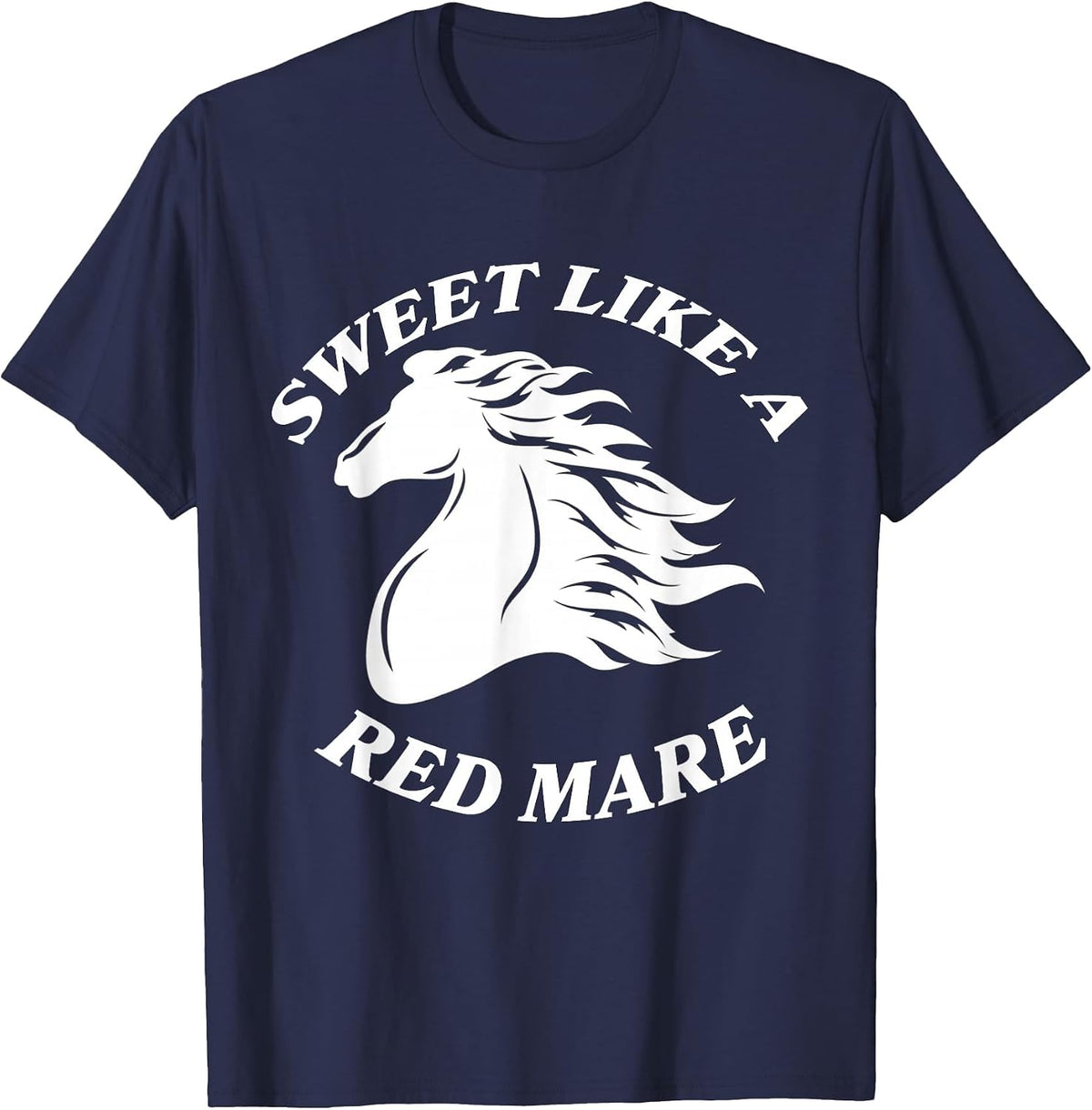 Sweet Like A Red Mare Funny Red Mare Horses Lover T-Shirt - Navy Blue