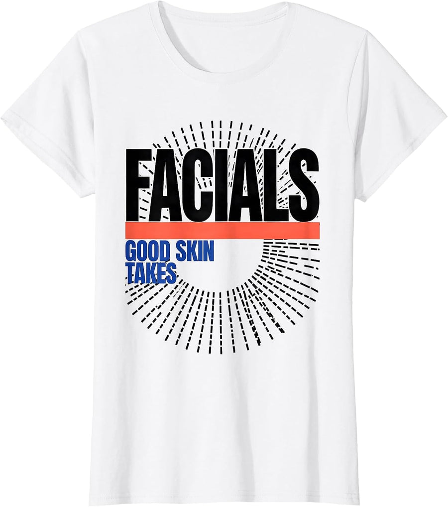 Women's Good Skin Takes Facials Funny Esthetician Skincare Humor T-Shirt - White