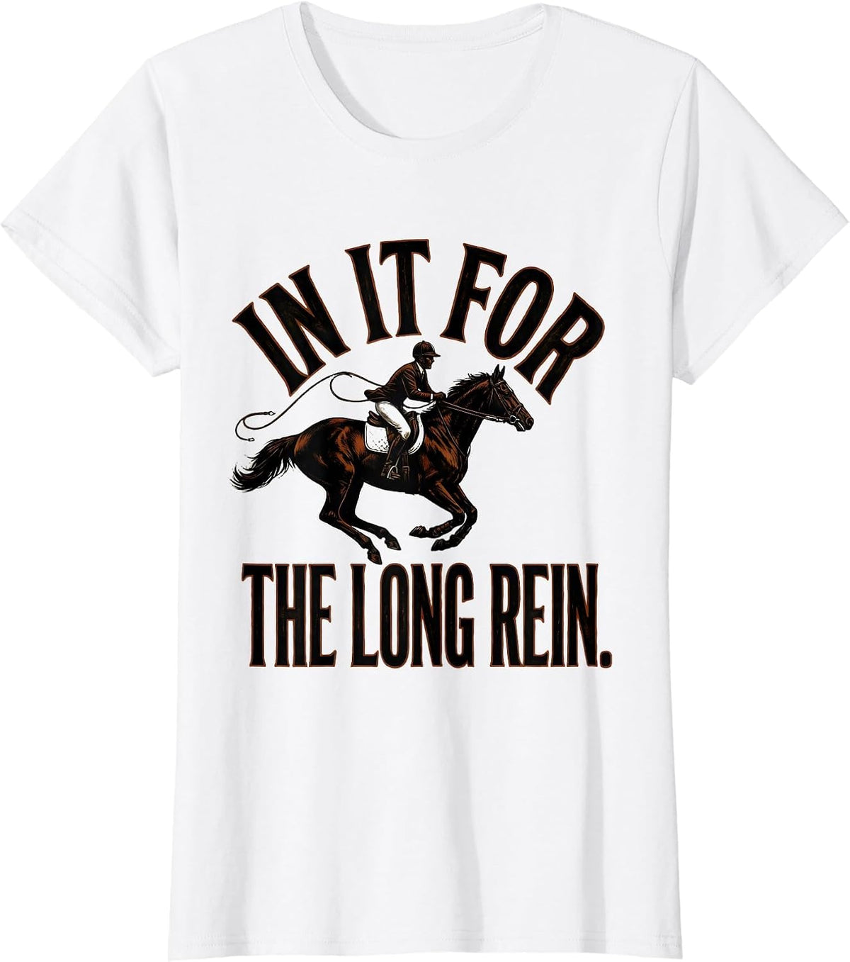 In It For The Long Rein Funny Horse Lover Gift Equestrian T-Shirt - White