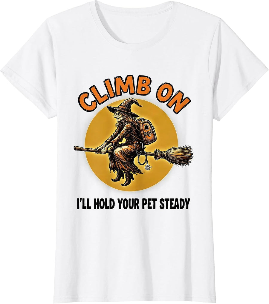 Women's Climb On, I'll Hold Your Pet Steady Funny Halloween T-Shirt - White