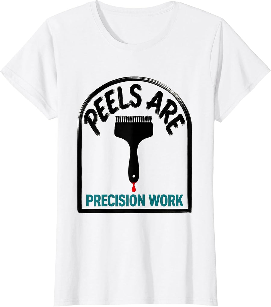 Women's Peels Are Precision Work Playful Esthetician Skincare Humor T-Shirt - White