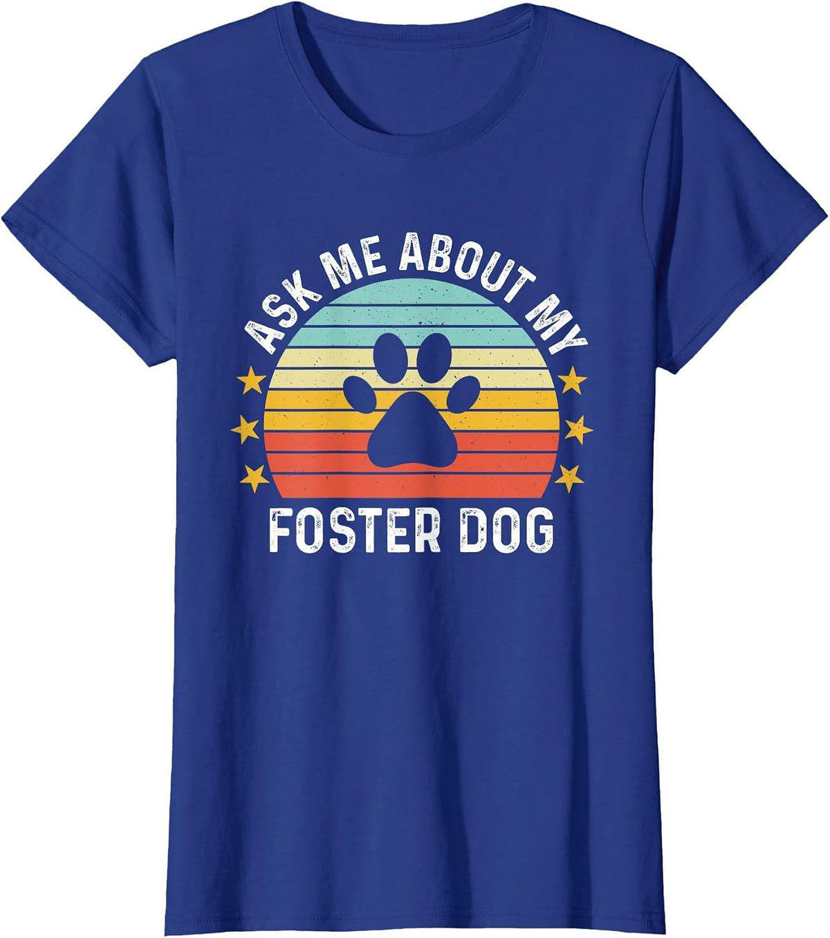Ask Me About My Foster Dog Mom Proud Foster Mom Dad T-Shirt - Royal Blue