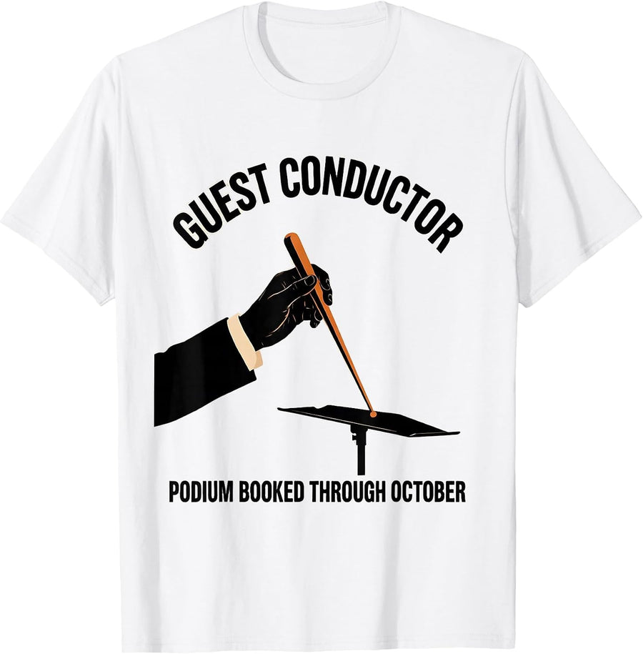 Men's Guest Conductor, Podium Booked Through October Music Teacher T-Shirt - White