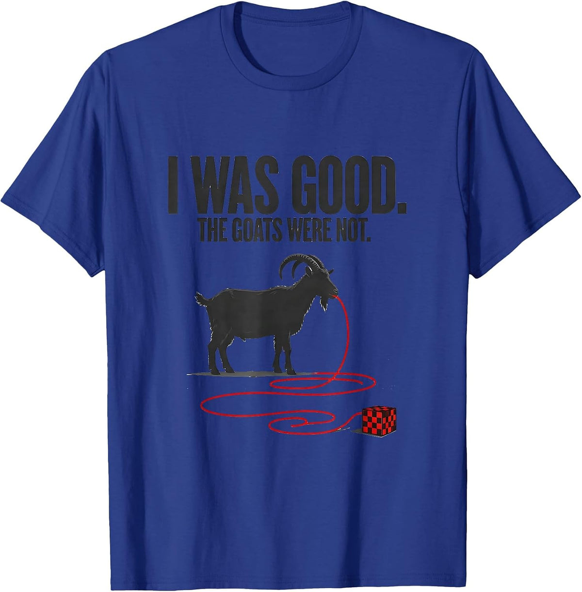 I Was Good The Goats Were Not Funny Farm Animal Christmas T-Shirt - Royal Blue