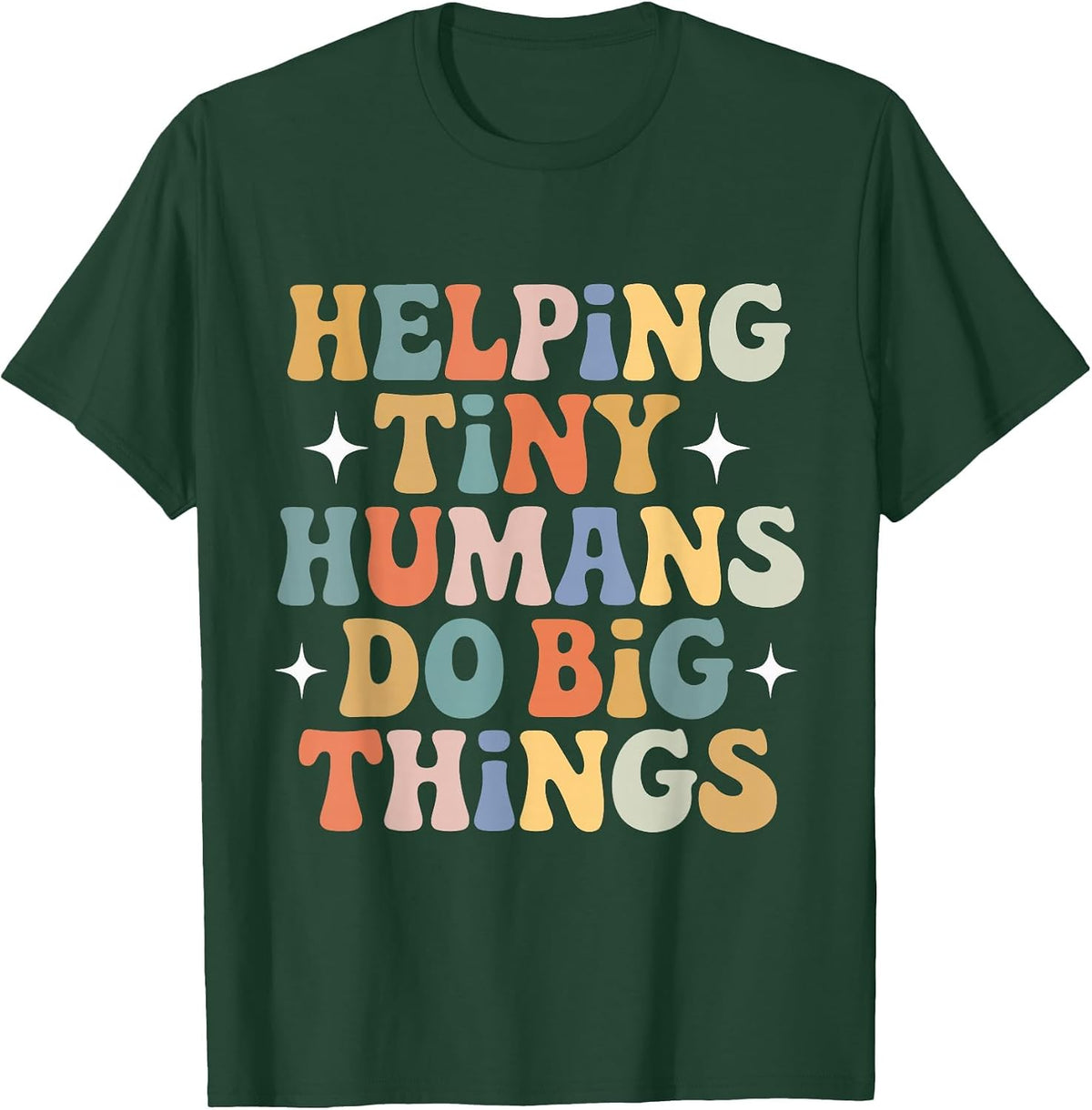 Helping Tiny Humans Do Big Things SPED Teacher Tees T-Shirt for Educators - Dark Green