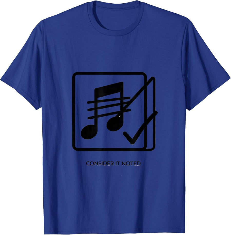Consider It Noted Funny Music Lover Gift for Musicians T-Shirt - Royal Blue