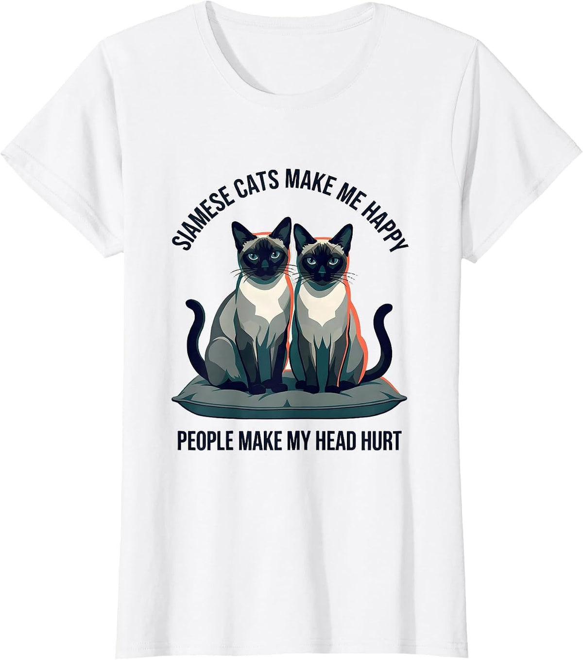 Women's Siamese Cats Make Me Happy People Make My Head Hurt Funny T-Shirt - White