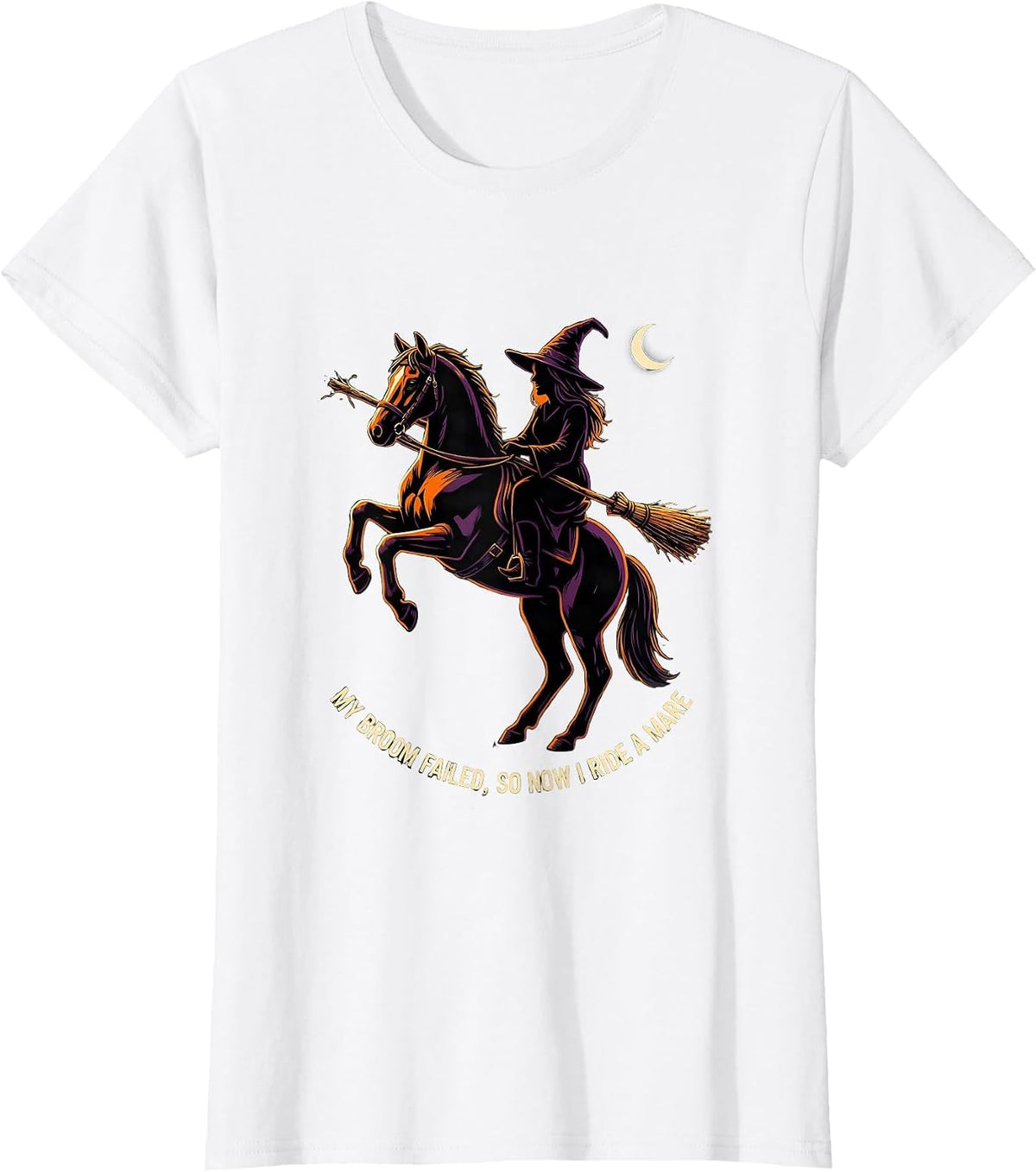 My Broom Failed, So Now I Ride A Mare Funny Halloween Witch T-Shirt - White