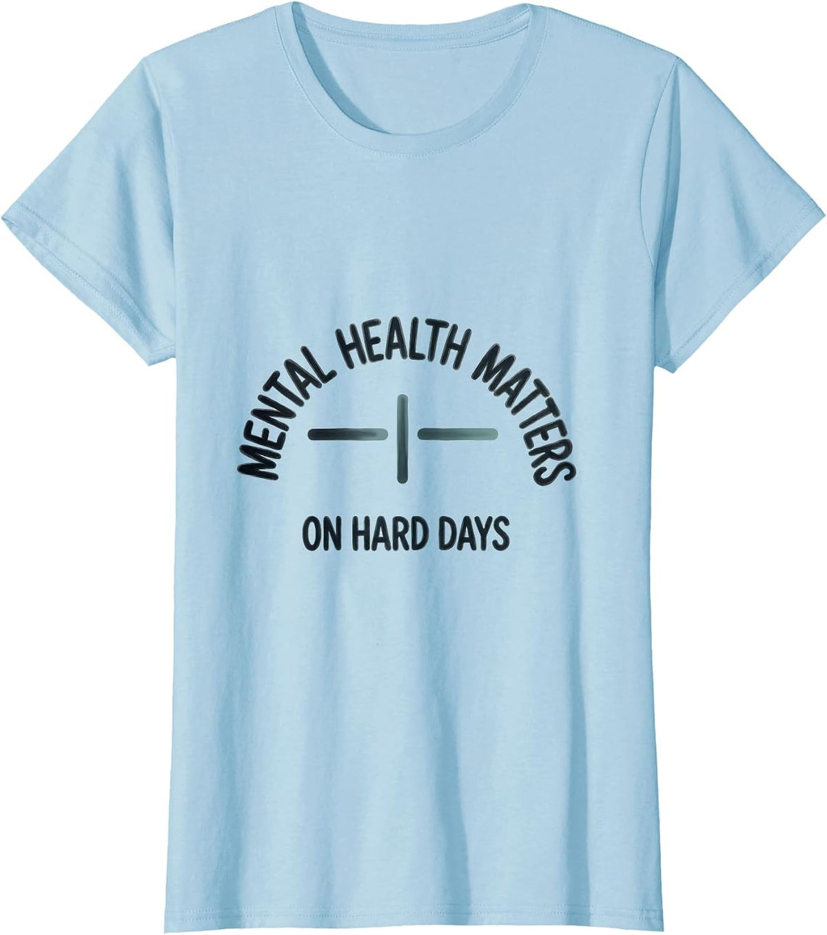 Mental Health Matters On Hard Days Inspirational Support T-Shirt - Baby Blue