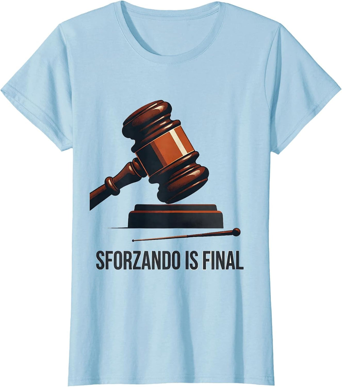 Sforzando Is Final Funny Music Teacher Gift Humor T-Shirt - Baby Blue