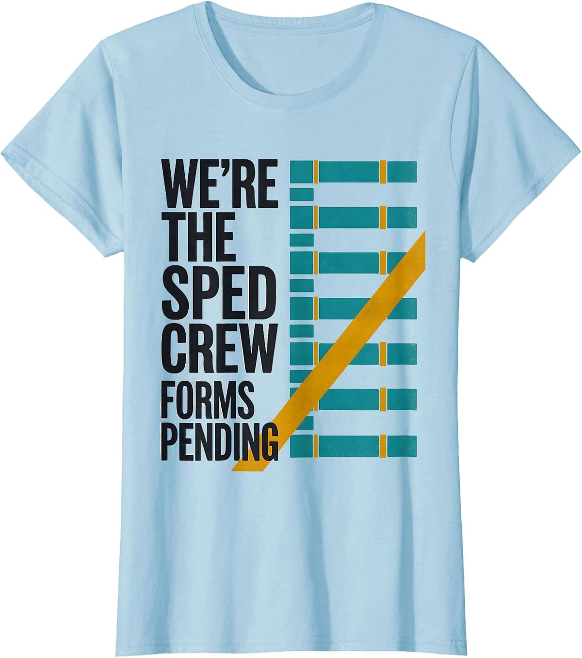 We're The SPED Crew Forms Pending Funny Special Education T-Shirt - Baby Blue