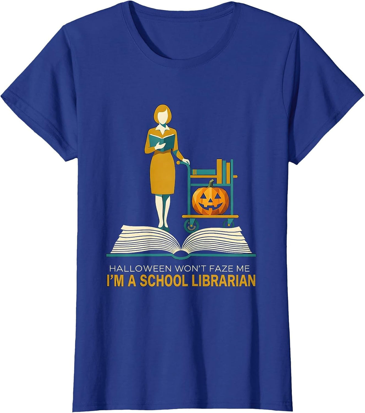 Women's Halloween Won't Faze Me, I'm A School Librarian Funny T-Shirt - Royal Blue