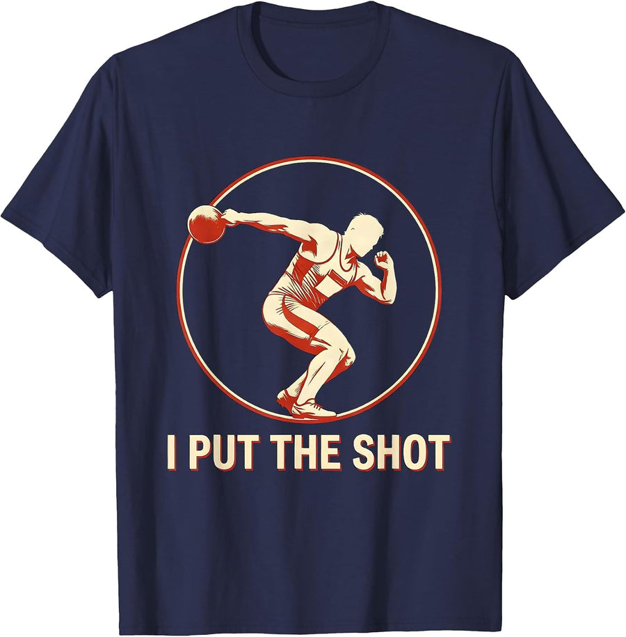 I Put The Shot Funny Shot Put Athlete Track And Field T-Shirt - Navy Blue