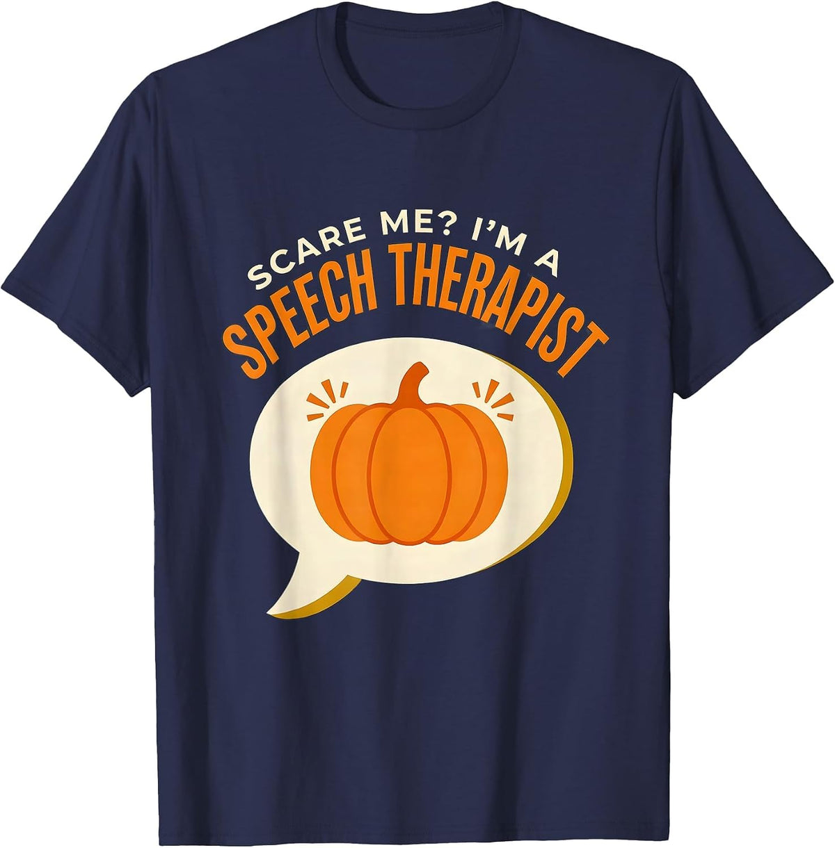 Scare Me? I'm A Speech Therapist Funny Halloween Teacher T-Shirt - Navy Blue