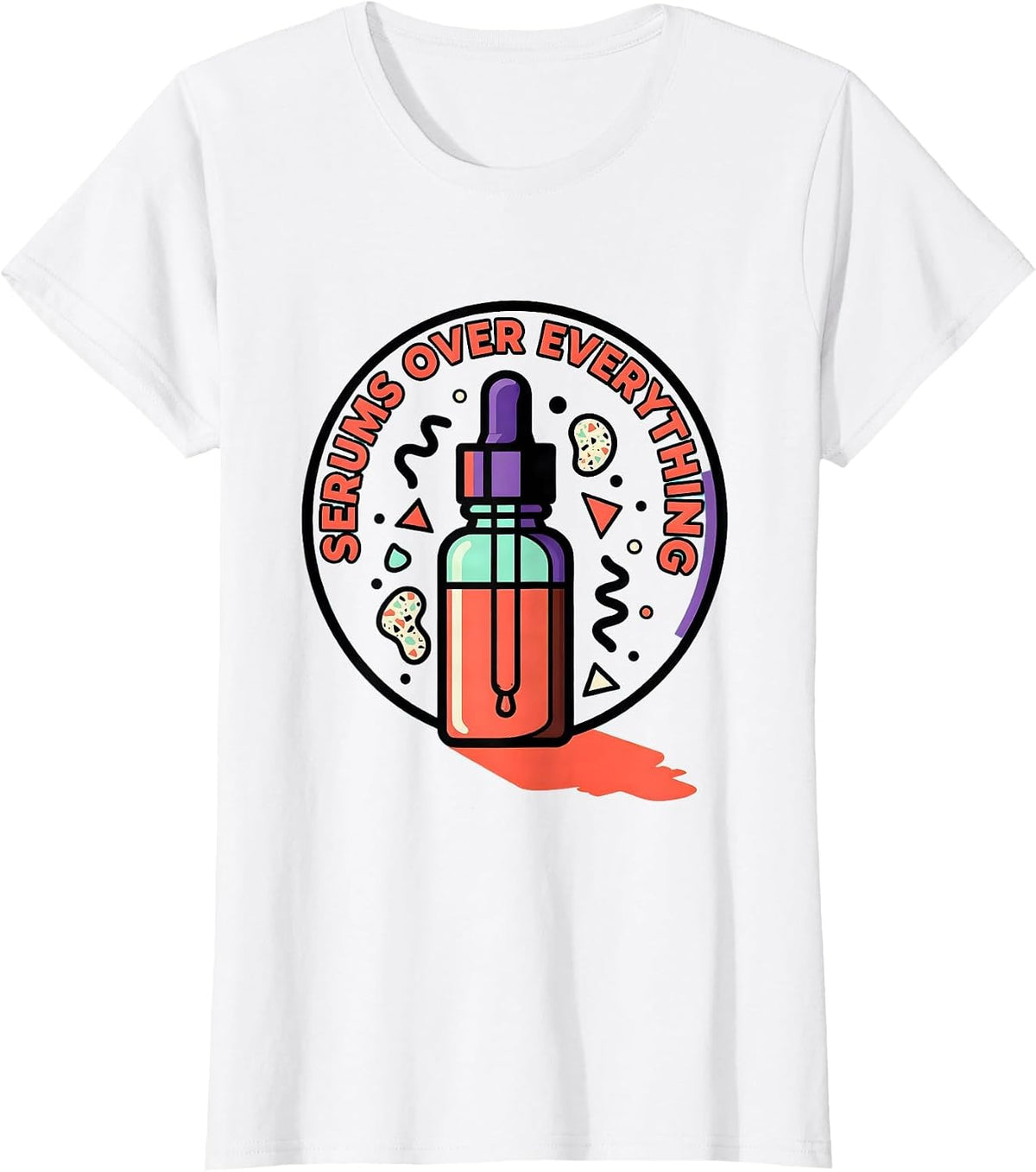 Serums Over Everything K-Beauty Skincare Design T-Shirt - White
