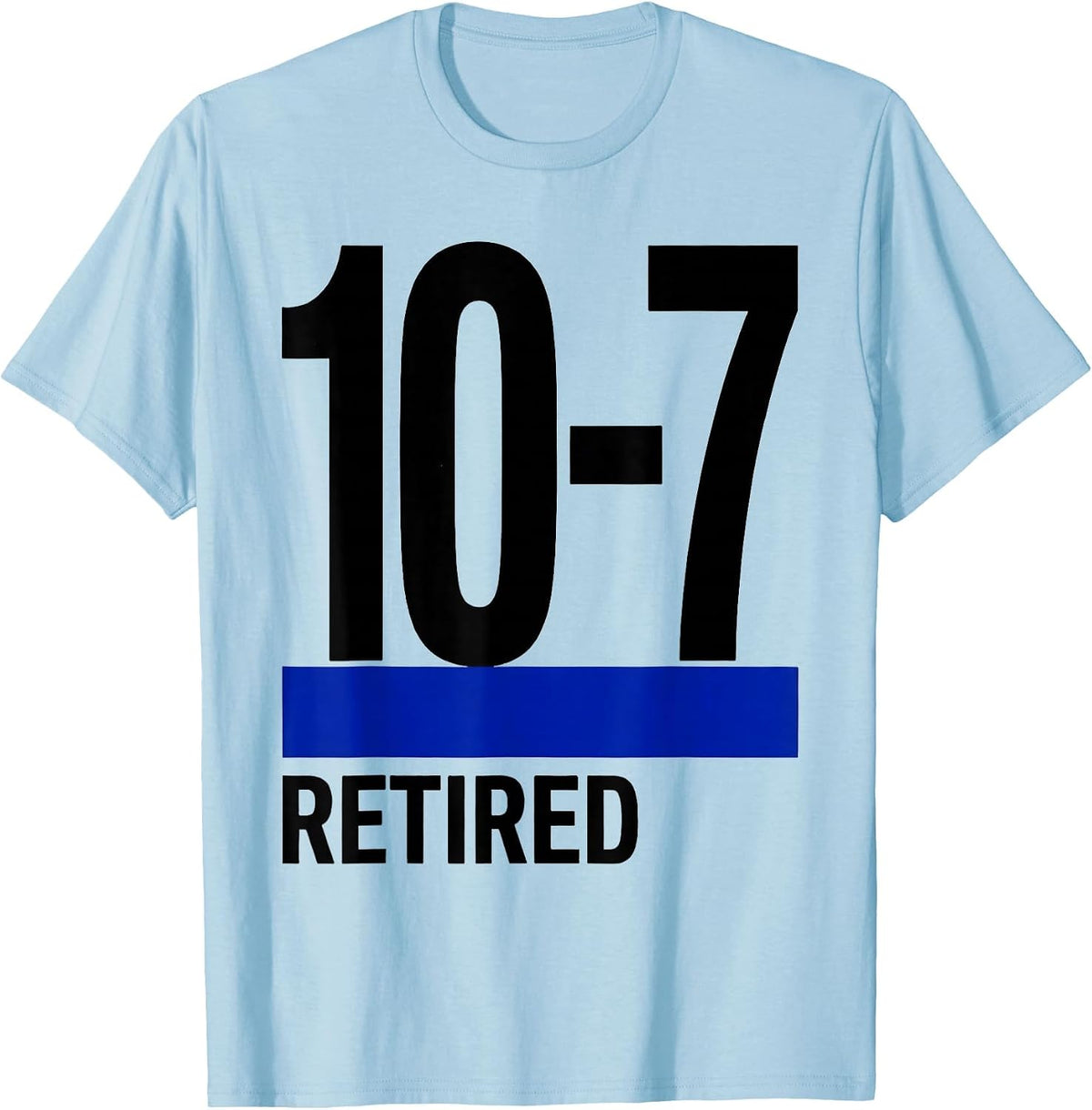 Men's 10-7 RETIRED Thin Blue Line Police Retirement Support T-Shirt - Baby Blue