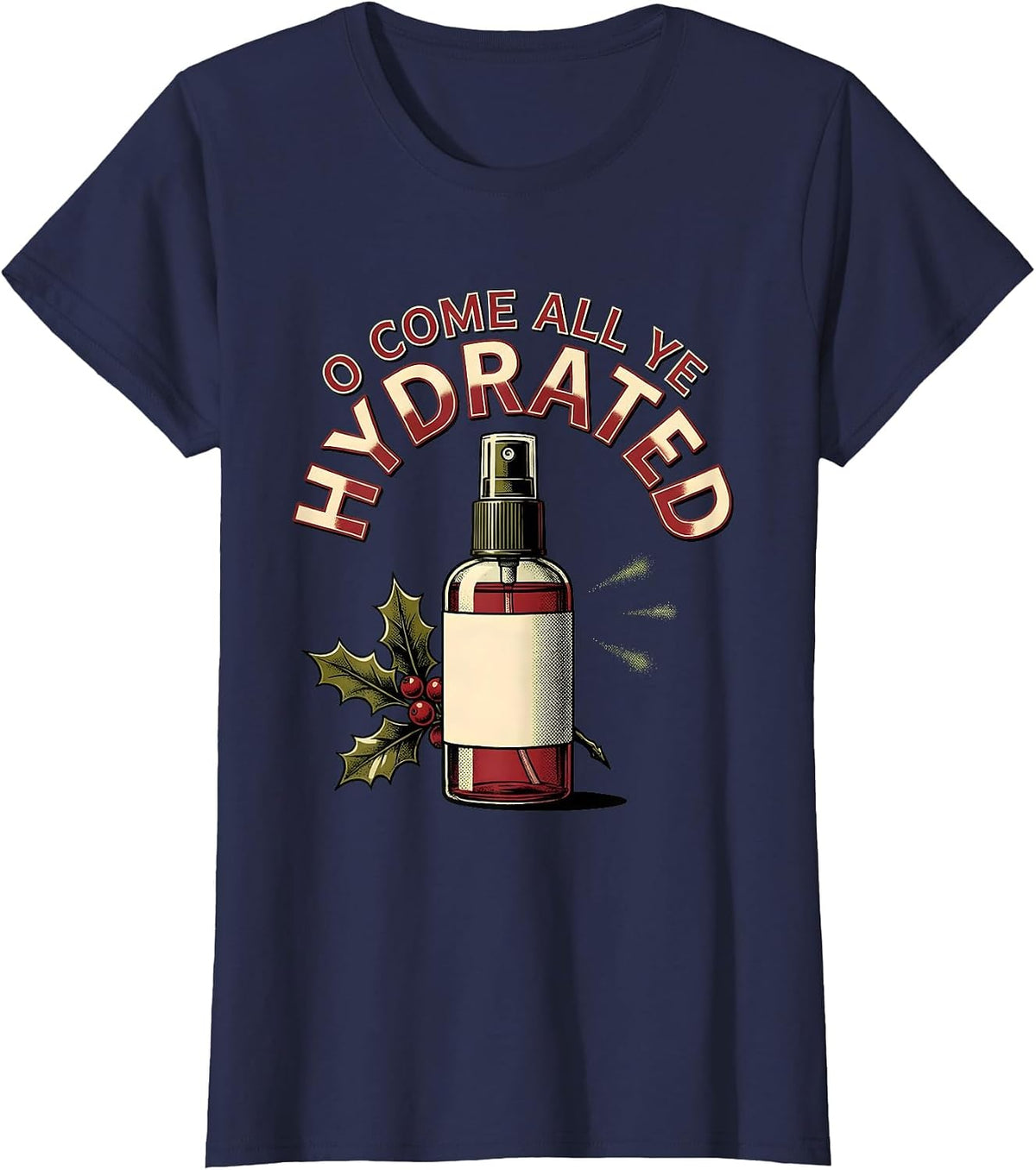 Women's O Come All Ye Hydrated Funny Esthetician Dermatology T-Shirt - Navy Blue
