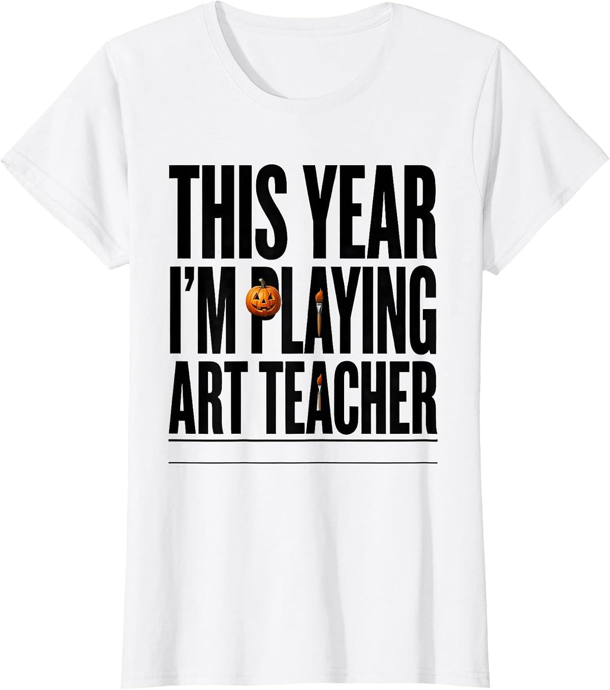 This Year I'm Playing Art Teacher Funny Art Teacher T-Shirt - White