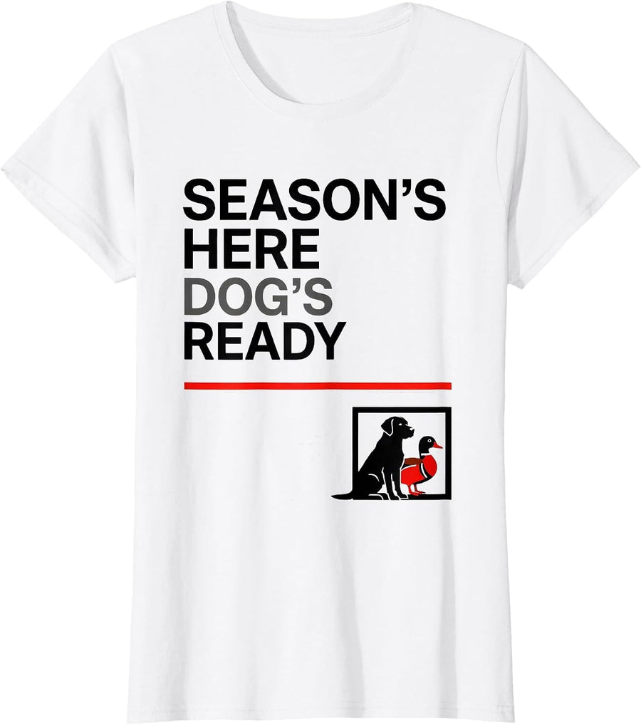 Women's Season's Here Dog's Ready Labrador Duck Hunting Southern T-Shirt - White