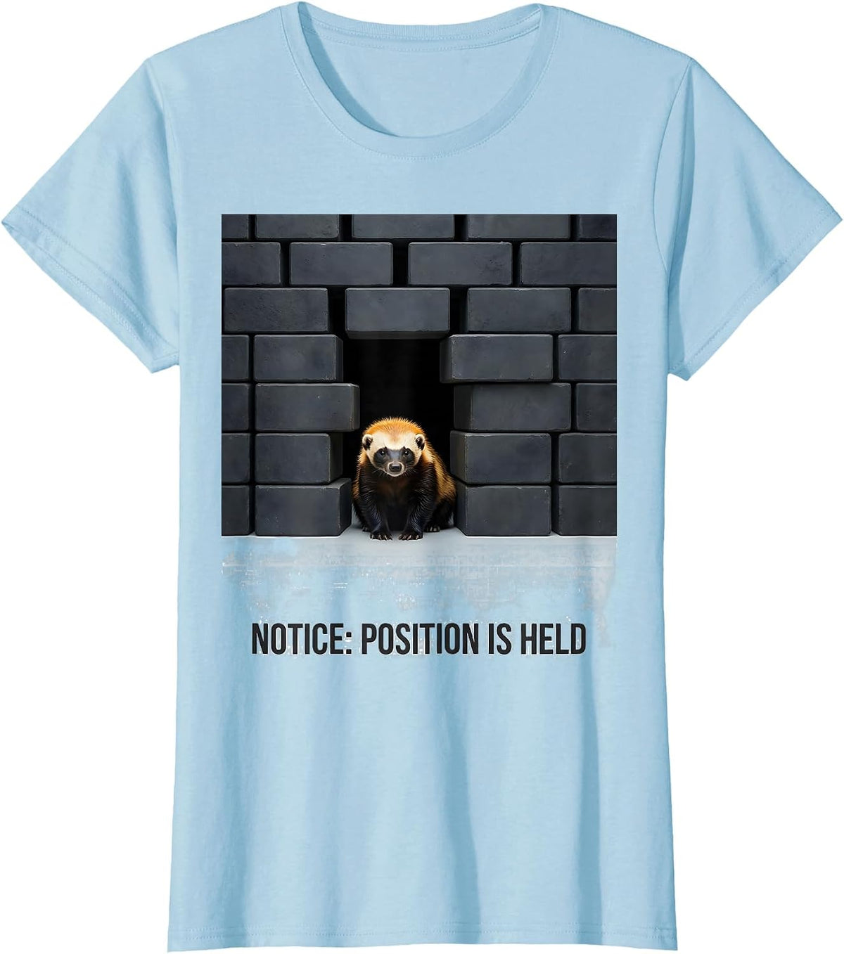 Notice Position Is Held Funny Honey Badger Animal Lover T-Shirt - Baby Blue