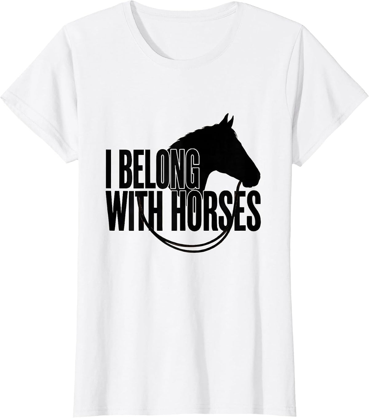I Belong With Horses Funny Horse Lover Equestrian Humor T-Shirt - White