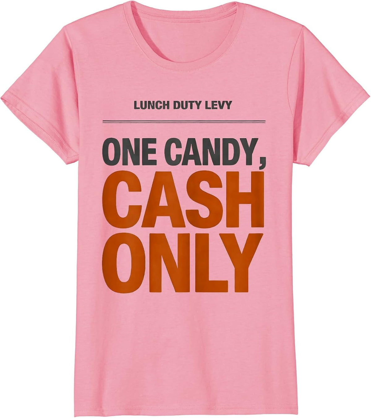 Women's Lunch Duty Levy: One Candy, Cash Only Funny Teacher T-Shirt - Pink