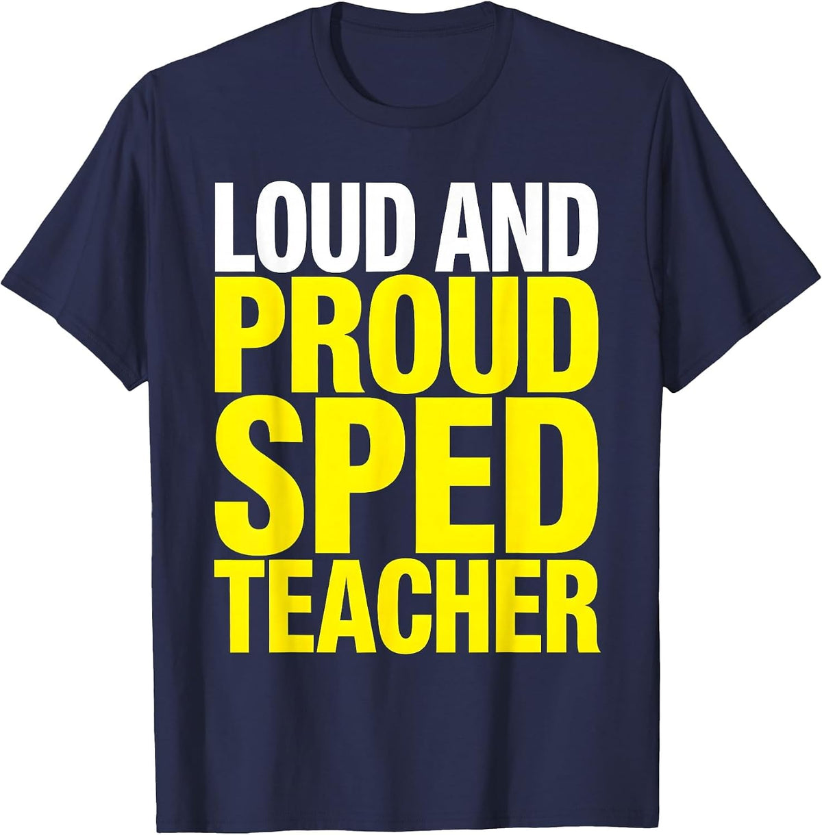 Loud and Proud Sped Teacher Special Education T-Shirt - Navy Blue