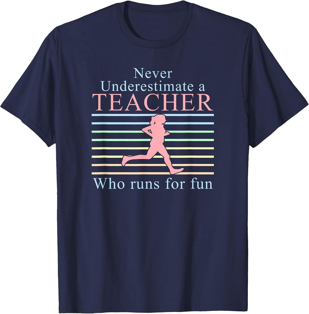 Never Underestimate a Teacher Who Runs | Running Teacher T-Shirt - Navy Blue