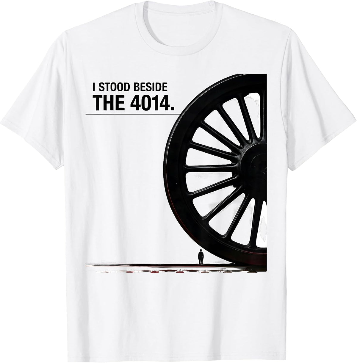 Men's I Stood Beside The 4014 Steam Train Big Boy Railroad T-Shirt - White