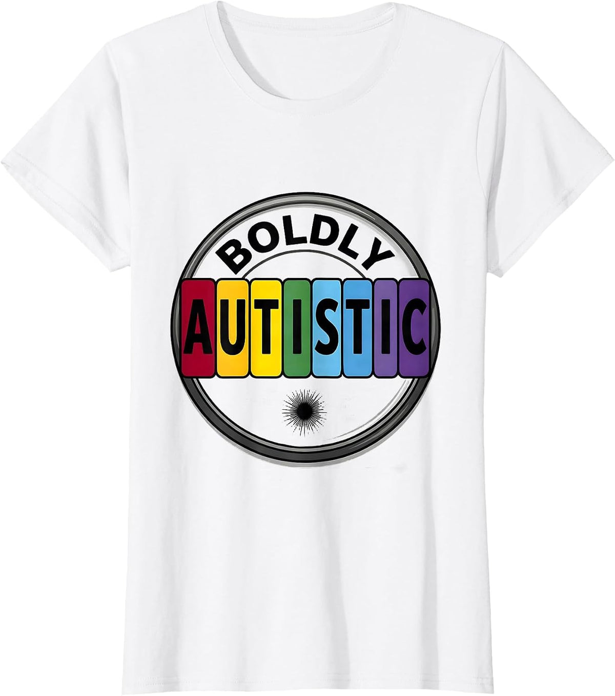 Women's Boldly Autistic Colorful Neurodiversity Identity Gift T-Shirt - White