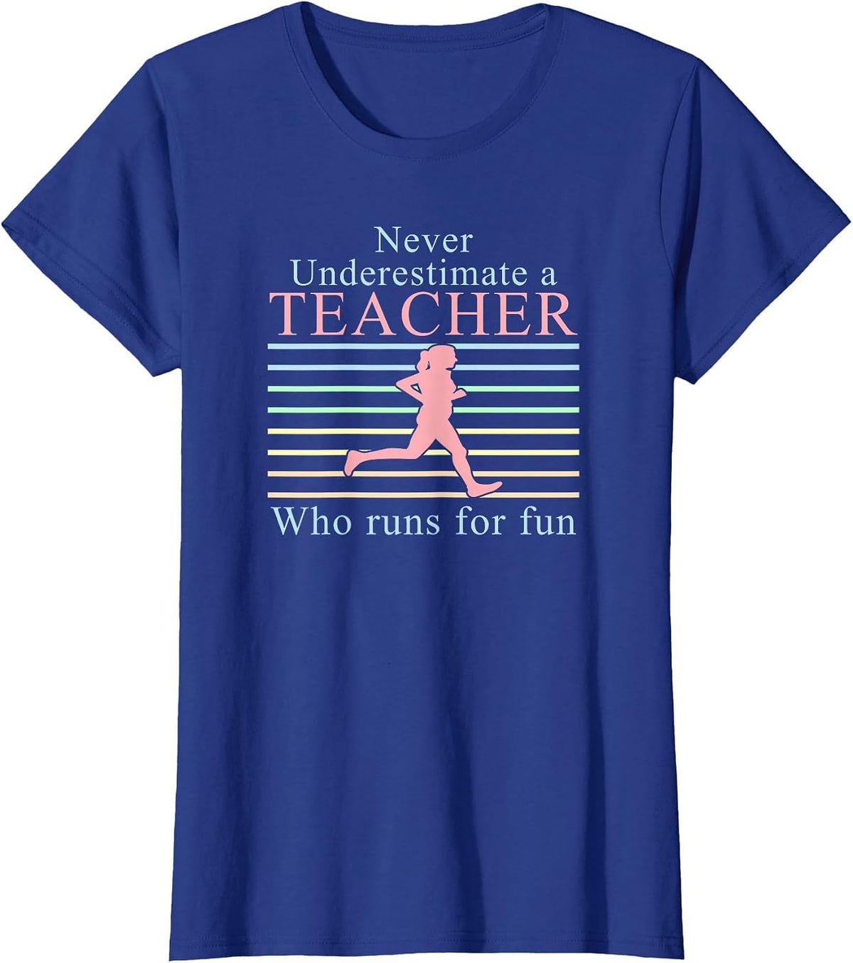 Never Underestimate a Teacher Who Runs | Running Teacher T-Shirt - Royal Blue