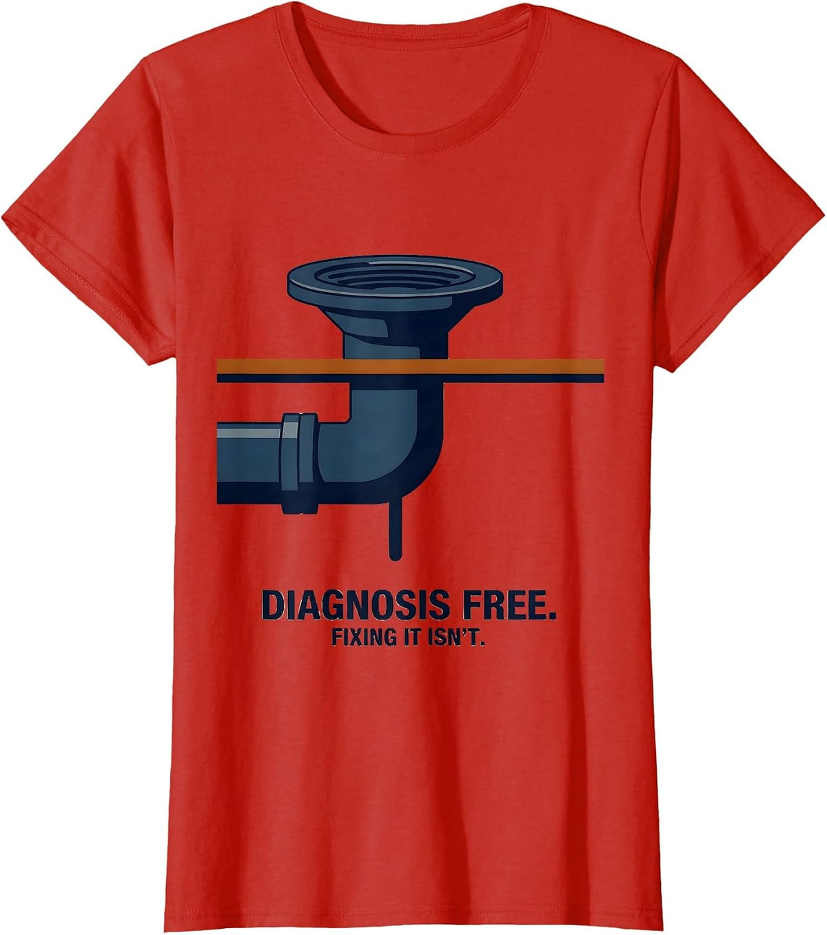 Diagnosis Free Fixing It Isn't Funny Plumber Hourly Rate T-Shirt - Red